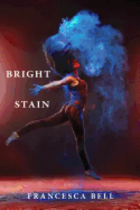 Bell, Francesca: Bright Stain